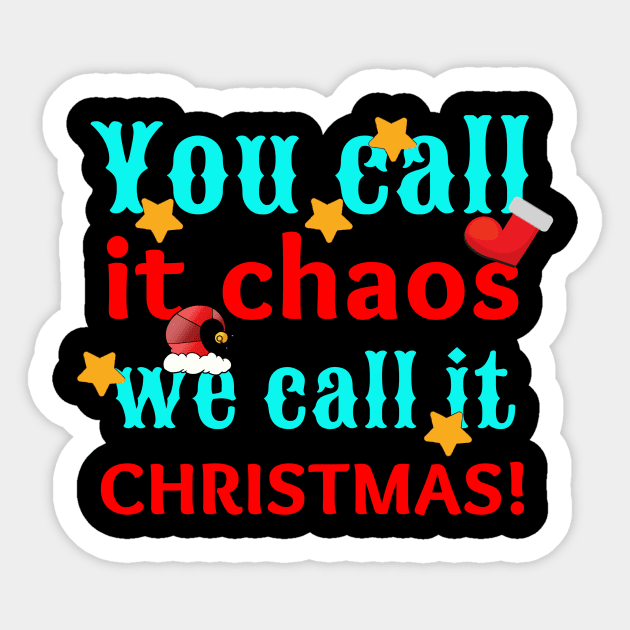 Funny You Call It Chaos We Call It Christmas Sticker by Pasfs0